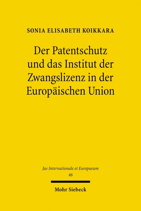 Der Patentschutz und das Institut der Zwangslizenz in der Europäischen Union -  Sonia Elisabeth Koikkara