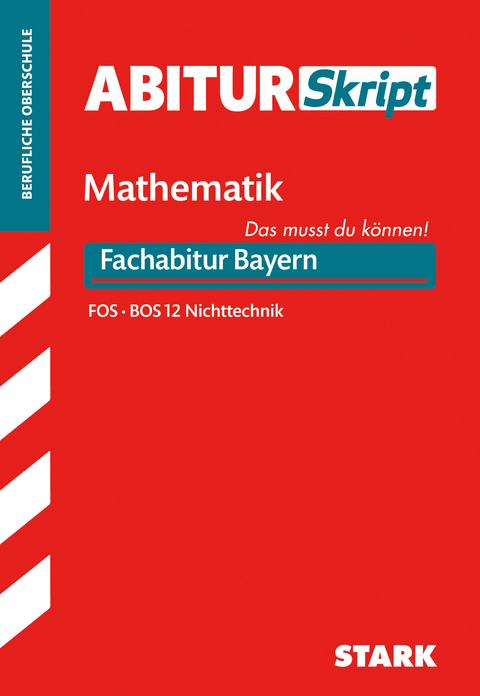 AbiturSkript FOS/BOS - Mathematik 12. Klasse Nichttechnik - Bayern - Friedrich Schmidt