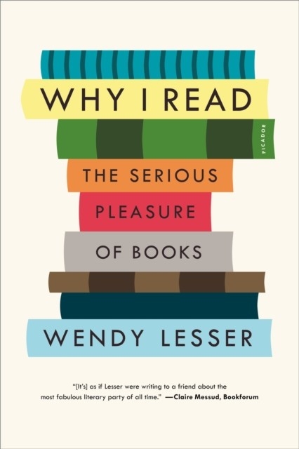 Why I Read -  Wendy Lesser
