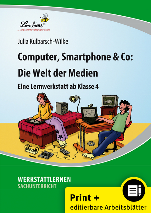 Computer, Smartphone & Co: Die Welt der Medien - Julia Kulbarsch-Wilke