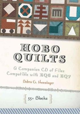 Hobo Quilts - A Companion CD of Files Compatible with EQ6 and EQ7 - Debra G. Henninger