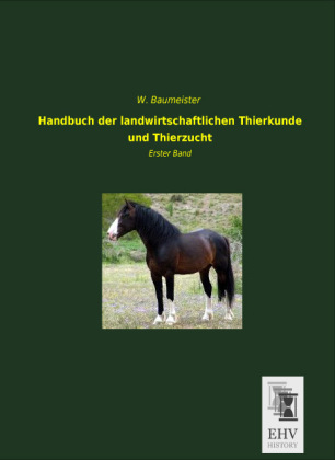 Handbuch der landwirtschaftlichen Thierkunde und Thierzucht - W. Baumeister