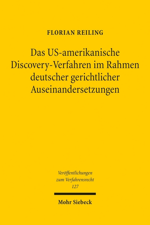 Das US-amerikanische Discovery-Verfahren im Rahmen deutscher gerichtlicher Auseinandersetzungen -  Florian Reiling