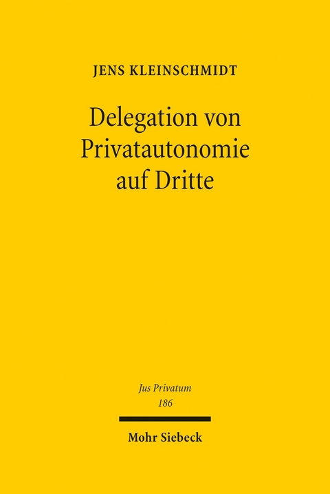 Delegation von Privatautonomie auf Dritte -  Jens Kleinschmidt
