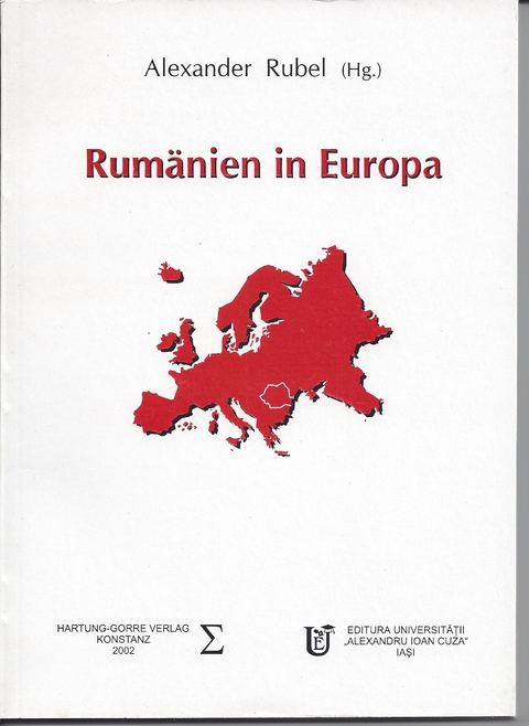 Rumänien in Europa - Flavius Solomon, Veniamin Ciobanu, Florea Ioncioaia, Dan Manuca, Mihai R Ungureanu, Mariana Hausleitner, Alexandru Zub, Anneli U. Gabanyi, Alexander Rubel, Christopher Lawson