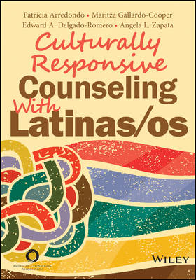 Culturally Responsive Counseling with Latinas/OS - Patricia Arredondo, Maritza Gallardo-Cooper, Edward A Delgado-Romero, Angela L Zapata