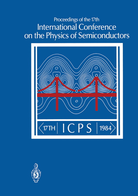 Proceedings of the 17th International Conference on the Physics of Semiconductors - 