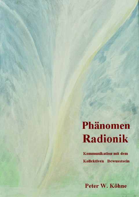 Phänomen Radionik - Peter W Köhne