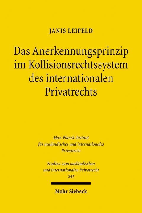 Das Anerkennungsprinzip im Kollisionsrechtssystem des internationalen Privatrechts -  Janis Leifeld