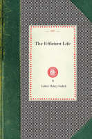 The Efficient Life -  Luther Halsey Gulick