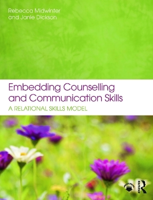 Embedding Counselling and Communication Skills - Rebecca Midwinter, Janie Dickson