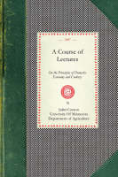 Course of Lectures on the Principles of Domestic Economy and Cookery - Juliet Corson