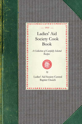 Ladies' Aid Society Cook Book - Ladies' Aid Society Central Baptist Church (Los Angeles Calif )
