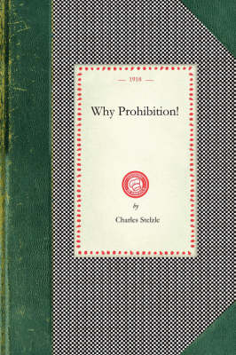 Why Prohibition! -  Charles Stelzle