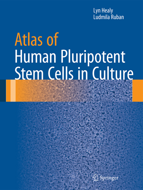 Atlas of Human Pluripotent Stem Cells in Culture - Lyn Healy, Ludmila Ruban