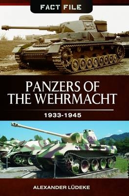 Panzers of the Wehrmacht: 1933-1945 - Alexander Ludeke