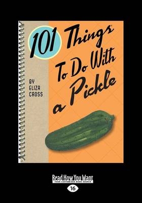 101 Things to do with a Pickle - Eliza Cross