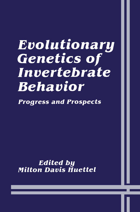 Evolutionary Genetics of Invertebrate Behavior - Milton Davis Huettel