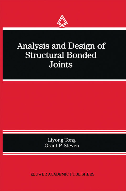Analysis and Design of Structural Bonded Joints -  Liyong Tong, Grant P. Steven