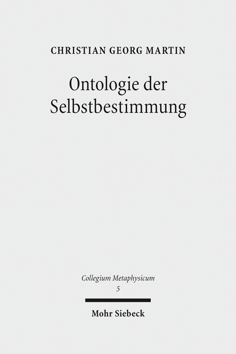 Ontologie der Selbstbestimmung -  Christian Georg Martin