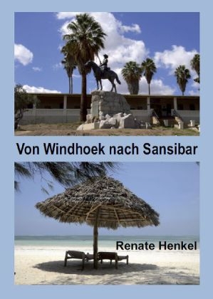 Von Windhoek nach Sansibar - Renate Henkel