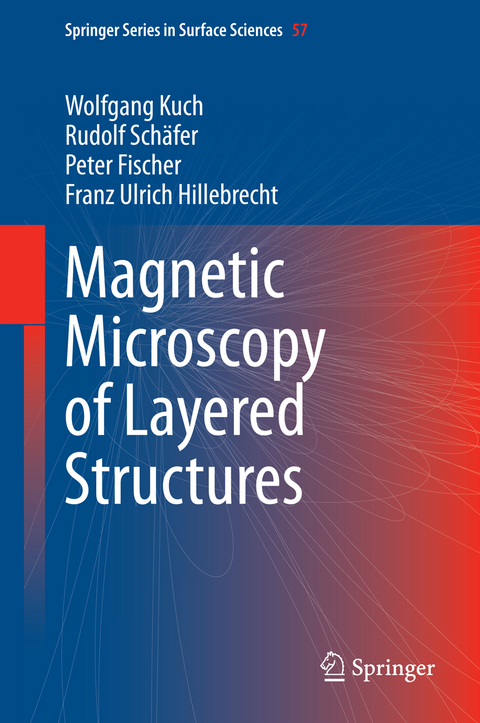 Magnetic Microscopy of Layered Structures - Wolfgang Kuch, Rudolf Schäfer, Peter Fischer, Franz Ulrich Hillebrecht