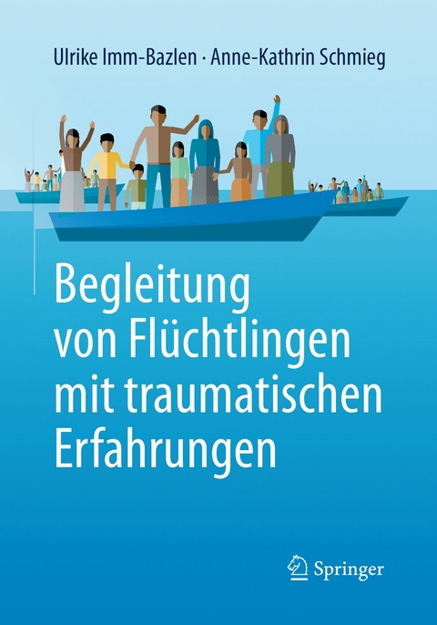 Begleitung von Flüchtlingen mit traumatischen Erfahrungen -  Ulrike Imm-Bazlen,  Anne-Kathrin Schmieg