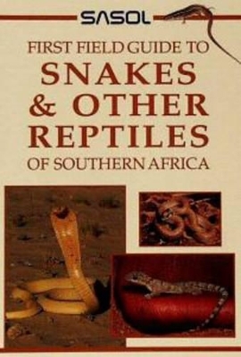 Sasol First Field Guide to Snakes & other Reptiles of Southern Africa - Tracey Hawthorne