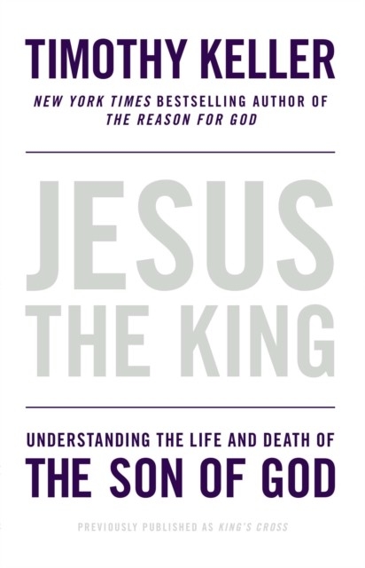 Jesus the King -  Timothy Keller