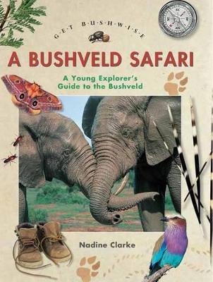 Get Bushwise: A Bushveld Safari - Nadine Clarke
