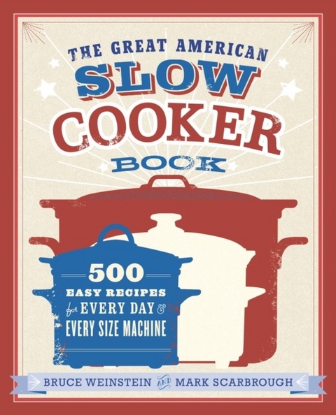 Great American Slow Cooker Book -  Mark Scarbrough,  Bruce Weinstein