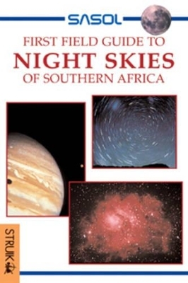 Sasol First Field Guide to Skywatching in Southern Africa - Cliff Turk