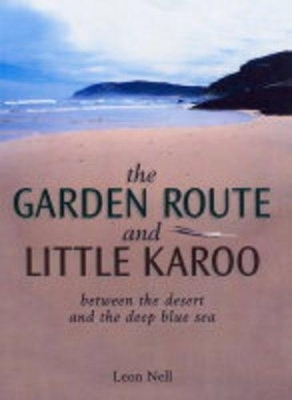 The garden route and little karoo - Leon Nell
