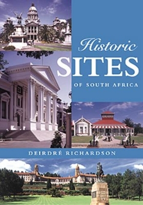 Historic Sites of South Africa - Deirdre Richardson
