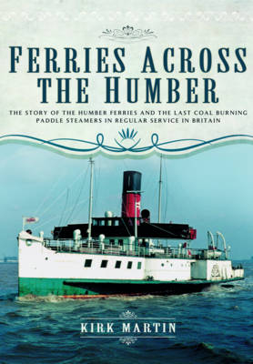 Ferries Across the Humber - Kirk Martin