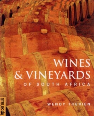 Wines and Vinyards of South Africa - Wendy Toerien