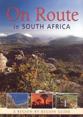 On Route in South Africa: a Region by Region Guide to South Africa - B.P.J. Erasmus