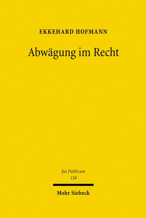 Abwägung im Recht -  Ekkehard Hofmann