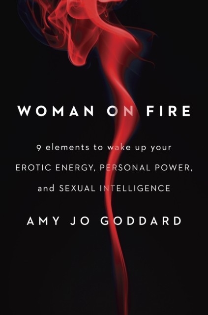 Woman on Fire -  Amy Jo Goddard