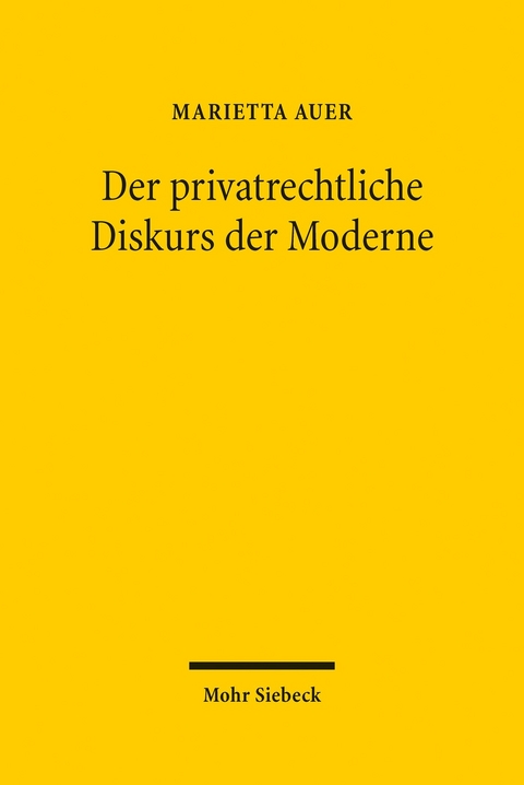 Der privatrechtliche Diskurs der Moderne -  Marietta Auer