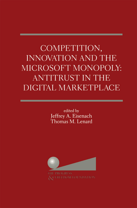 Competition, Innovation and the Microsoft Monopoly: Antitrust in the Digital Marketplace - 