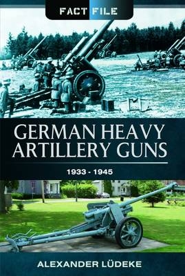 German Heavy Artillery Guns - Alexander Ludeke
