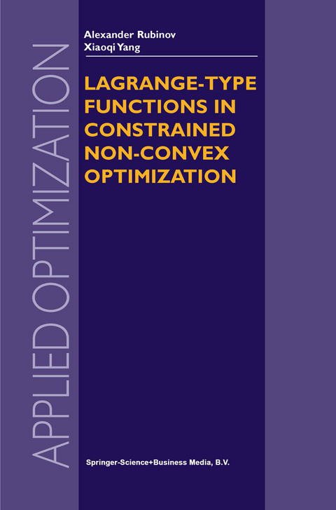 Lagrange-type Functions in Constrained Non-Convex Optimization - Alexander M. Rubinov,  Xiao-Qi Yang