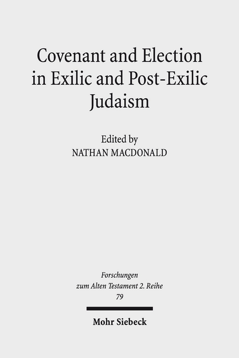 Covenant and Election in Exilic and Post-Exilic Judaism - 