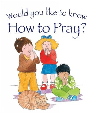 Would you like to know How to Pray? - Tim Dowley