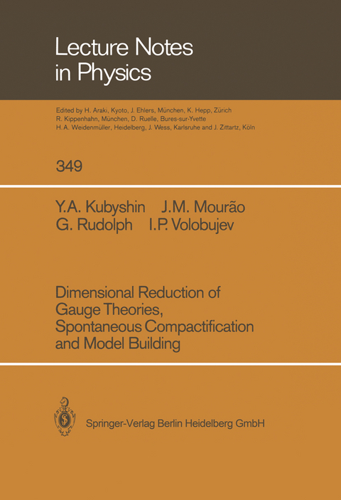 Dimensional Reduction of Gauge Theories, Spontaneous Compactification and Model Building - Yura A. Kubyshin, Jose M. Mourao, Gerd Rudolph, Igor P. Volobujev