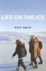 Life on the Ice - Roff Smith