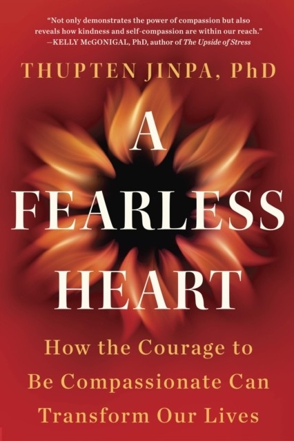 Fearless Heart -  Thupten Jinpa