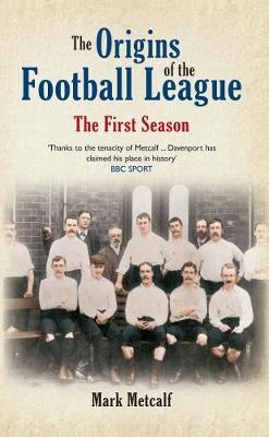 The Origins of the Football League - Mark Metcalf