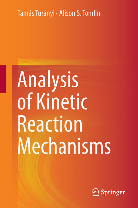 Analysis of Kinetic Reaction Mechanisms - Tamás Turányi, Alison S. Tomlin